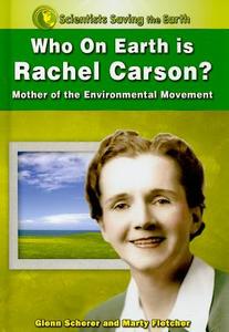 Who on Earth Is Rachel Carson?: Mother of the Environmental Movement di Marty Fletcher, Glenn Scherer edito da Enslow Publishers