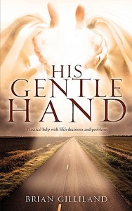 His Gentle Hand di Brian Gilliland edito da XULON PR
