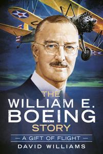 A Gift of Flight: The William E. Boeing Story di David Williams edito da AMER THROUGH TIME