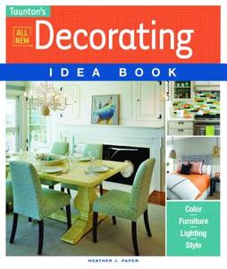 All New Decorating Idea Book di Heather J. Paper edito da Taunton Press Inc