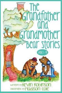 The Grandfather and Grandmother Bear Stories: Volumes 1-4 di Kevin Robinson edito da 50 INTERVIEWS INC
