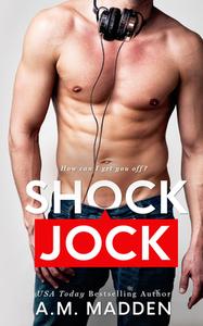 Shock Jock di A M Madden edito da Everafter Romance