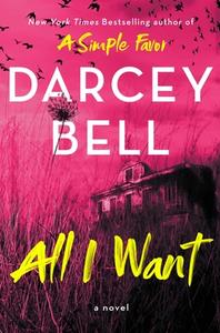 All I Want di Darcey Bell edito da ATRIA