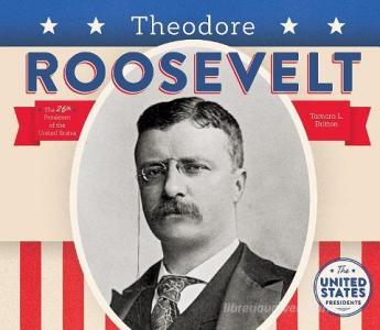 Theodore Roosevelt di Tamara L. Britton edito da BIG BUDDY BOOKS