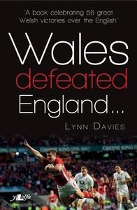 Wales Defeated England di Lynn Davies edito da Y Lolfa