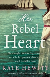 Her Rebel Heart: A completely irresistible historical romance di Kate Hewitt edito da BOOKOUTURE