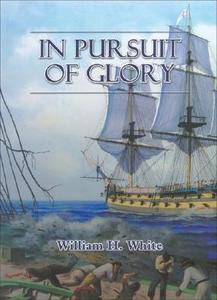 In Pursuit of Glory di William H. White edito da Tiller Publishing