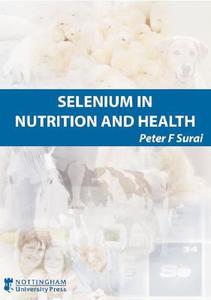 Selenium in Nutrition and Health di Peter F. Surai edito da Nottingham Trent University