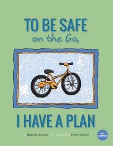To Be Safe on the Go, I Have a Plan di Katherine Eskovitz edito da Little Blueprint, LLC