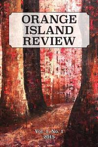 ORANGE ISLAND REVIEW, Vol. 1, No. 1 edito da Beating Windward Press LLC