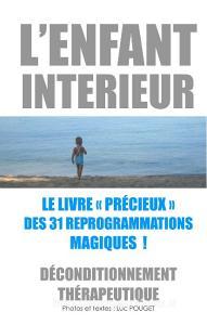 L'Enfant intérieur, le livre "précieux" des 31 reprogrammations magiques ! di Luc Pouget edito da Books on Demand