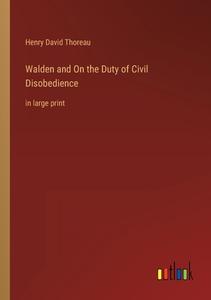Walden and On the Duty of Civil Disobedience di Henry David Thoreau edito da Outlook Verlag