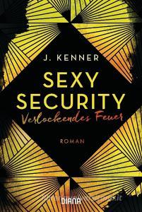 Verlockendes Feuer (Sexy Security 4) di J. Kenner edito da Diana Taschenbuch