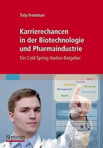 Karrierechancen in der Biotechnologie und Pharmaindustrie di Toby Freedman edito da Spektrum-Akademischer Vlg
