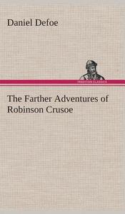The Farther Adventures of Robinson Crusoe di Daniel Defoe edito da Tredition Classics