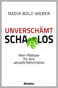 Unverschämt schamlos di Nadia Bolz-Weber edito da Brendow Verlag