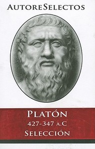 Platon 427-347 A.C Seleccion = Platon 427-347 A.C Selection di Platon edito da TOMO