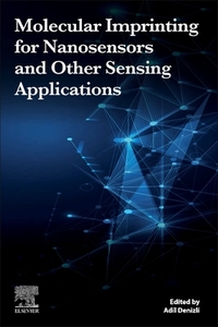 Molecular Imprinting for Nanosensors and Other Sensing Applications edito da ELSEVIER