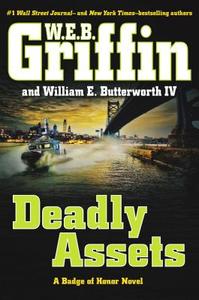 Deadly Assets di W. E. B. Griffin, William E. Butterworth edito da PENGUIN GROUP