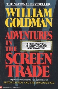 Adventures in the Screen Trade: A Personal View of Hollywood and Screenwriting di William Goldman edito da GRAND CENTRAL PUBL