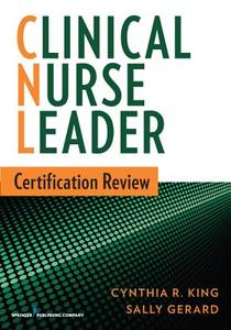 Clinical Nurse Leader Certification Review di Cynthia R. King edito da Springer Publishing Company
