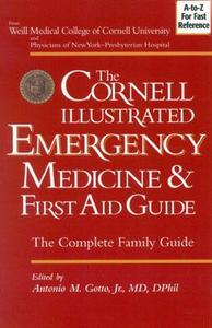The Cornell Illustrated Emergency Medicine And First Aid Guide di Antonio M Gotto edito da Regnery Publishing Inc