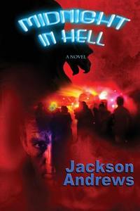 Midnight In Hell di Jackson Andrews edito da Granny\'s Books Publishing House