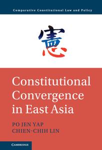 Constitutional Convergence In East Asia di Po Jen Yap, Chien-Chih Lin edito da Cambridge University Press