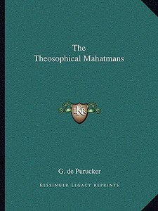 The Theosophical Mahatmans di G. De Purucker edito da Kessinger Publishing