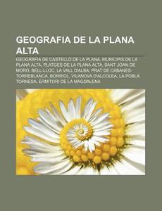 Geografia De La Plana Alta: Geografia De di Font Wikipedia edito da Books LLC, Wiki Series