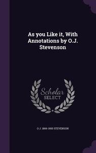 As You Like It, With Annotations By O.j. Stevenson di O J 1869-1950 Stevenson edito da Palala Press