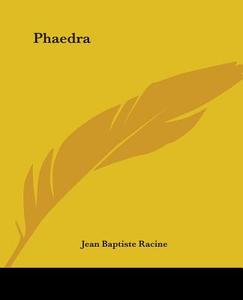 Phaedra di Jean Baptiste Racine edito da Kessinger Publishing