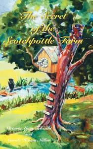 The Secret of the Scotchpottle Farm di Victoria Lynn Felcoski, Carole Hanna Miller edito da AuthorHouse