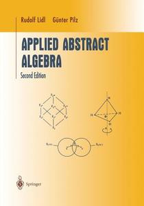 Applied Abstract Algebra di Rudolf Lidl, Günter Pilz edito da Springer New York