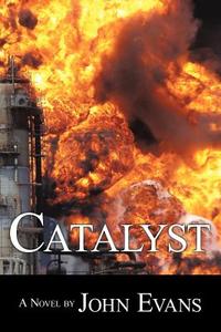 Catalyst di John Evans edito da Authorhouse