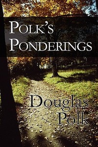 Polk\'s Ponderings di Douglas Polk edito da America Star Books