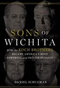 Sons of Wichita: How the Koch Brothers Became America's Most Powerful and Private Dynasty di Daniel Schulman edito da Blackstone Audiobooks