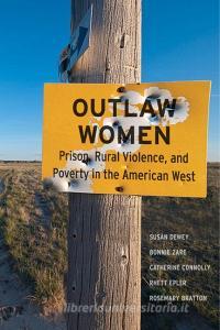 Outlaw Women di Susan Dewey, Bonnie Zare, Catherine Connolly, Rhett Epler, Rosemary Bratton edito da New York University Press