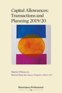 Capital Allowances: Transactions And Planning 2019/20 di Martin Wilson, Steven Bone edito da Bloomsbury Publishing Plc