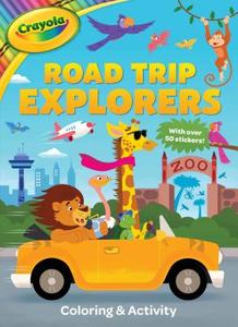 Crayola Road Trip Explorers: Coloring & Activity [With 2 Pages of Stickers] di Parragon Books Ltd edito da Parragon