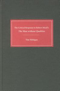 The Critical Response to Robert Musil`s The Man without Qualities di Tim Mehigan edito da Camden House