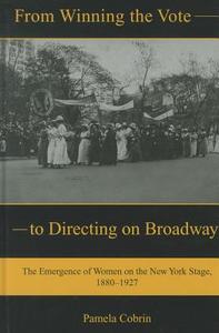 From Winning the Vote to Directing on Broadway di Pamela Cobrin edito da Rowman & Littlefield