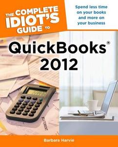 The Complete Idiot's Guide to QuickBooks 2012 di Barbara Harvie edito da Alpha Books