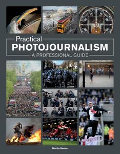 Practical Photojournalism: A Professional Guide di Martin Keene edito da Guild of Master Craftsman Publications Ltd