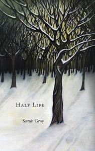 Half Life di Sarah Gray edito da Claret Press