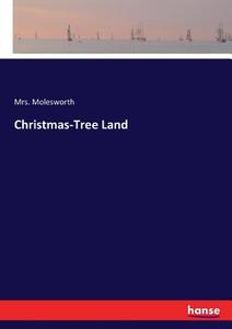 Christmas-Tree Land di Mrs. Molesworth edito da hansebooks
