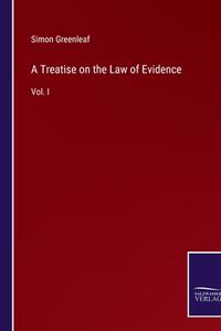 A Treatise on the Law of Evidence di Simon Greenleaf edito da Salzwasser-Verlag
