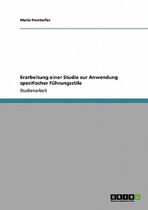 Erarbeitung einer Studie zur Anwendung spezifischer Führungsstile di Maria Porstorfer edito da GRIN Verlag
