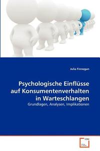 Psychologische Einflüsse auf Konsumentenverhalten in Warteschlangen di Julia Finnegan edito da VDM Verlag