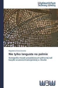 Nie tylko langusta na palmie di Magdalena Dziaczkowska edito da Wydawnictwo Bezkresy Wiedzy